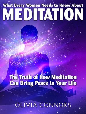 cover image of What Every Woman Needs to Know About Meditation--The Truth of How Meditation Can Bring Peace to Your Life